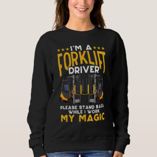 I'm A Forklift Driver Worker Fork Stacker Sweatshirt