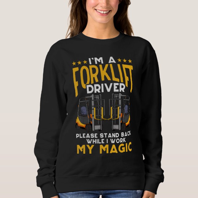 I'm A Forklift Driver Worker Fork Stacker Sweatshirt (Front)
