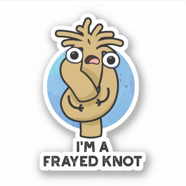 I'm A Frayed Knot Funny Rope Pun  (Front)