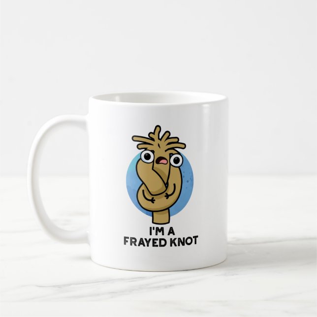 I'm A Frayed Knot Funny Rope Pun  Coffee Mug (Left)