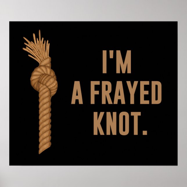 I'm a Frayed Knot Poster (Front)