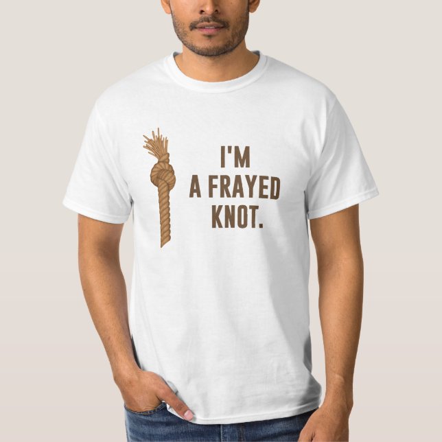 I'm a Frayed Knot T-Shirt (Front)