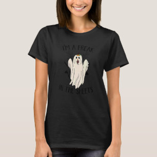 I'm A Freak In The Sheets Ghost Costume For Hallo T-Shirt
