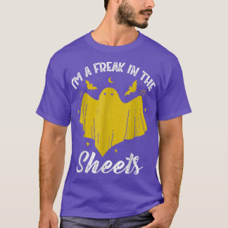 I'm A Freak In The Sheets Halloween Funny Spooky S T-Shirt
