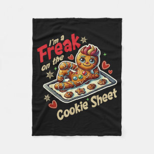 I'm A Freak On The Cookie Sheet Fleece Blanket