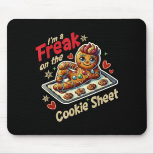 I'm A Freak On The Cookie Sheet Mouse Mat