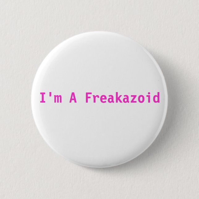 I'm A Freakazoid Pink Button (Front)