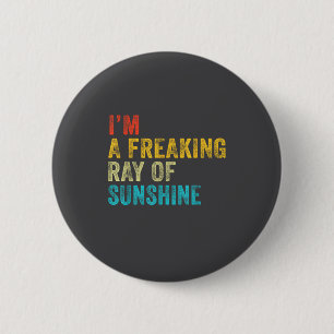 I'm A Freaking Ray Of Sunshine Funny Sarcastic Vin 6 Cm Round Badge
