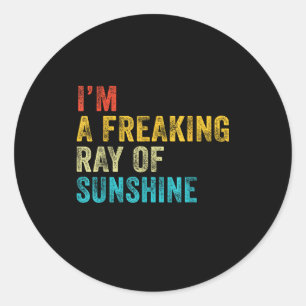 I'm A Freaking Ray Of Sunshine Funny Sarcastic Vin Classic Round Sticker