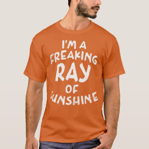 Im A Freaking Ray Of Sunshine Vintage Look Text T-Shirt