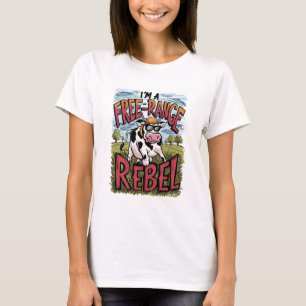 I'm A Free Range Rebel T-Shirt