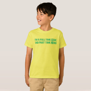 I'm A Full Time Geek And Part Time Nerd T-Shirt
