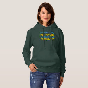 I'm A Full Time Introvert And Part Time Extrovert Hoodie