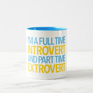 I'm A Full Time Introvert And Part Time Extrovert  Two-Tone Coffee Mug