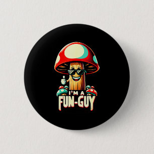 I'm A Fun-guy' - Amusing Mushroom Enthusiast's Fun 6 Cm Round Badge