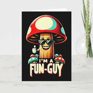 I'm A Fun-guy' - Amusing Mushroom Enthusiast's Fun Card