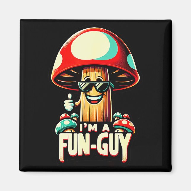I'm A Fun-guy' - Amusing Mushroom Enthusiast's Fun Magnet (Front)