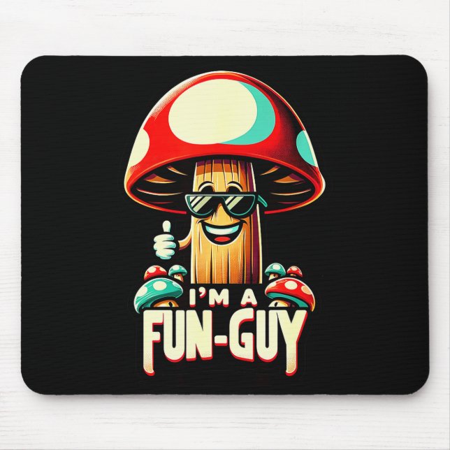 I'm A Fun-guy' - Amusing Mushroom Enthusiast's Fun Mouse Mat (Front)