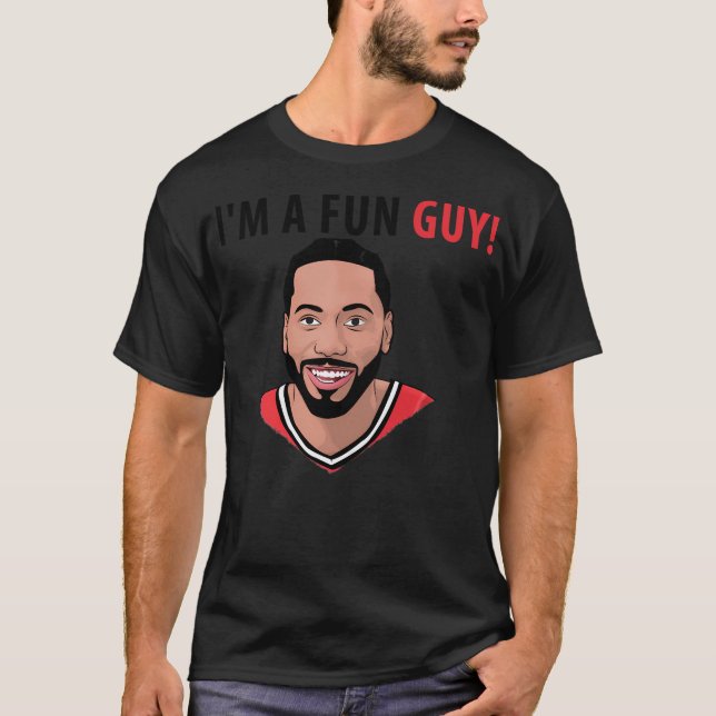 I'M A Fun Guy Kawhi Edition T-Shirt (Front)