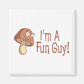 I'm A Fun Guy! Magnet