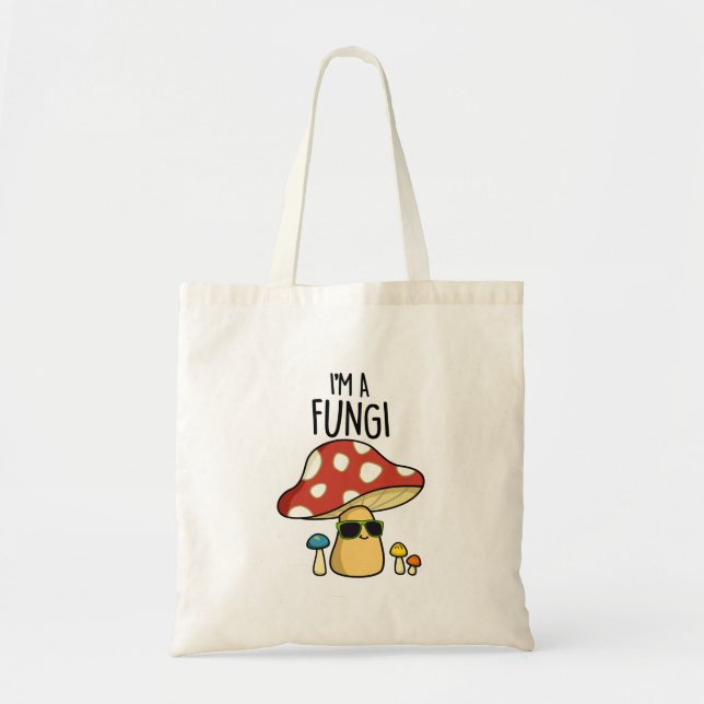 I'm A Fungi Cute Mushroom PUn Tote Bag (Front)