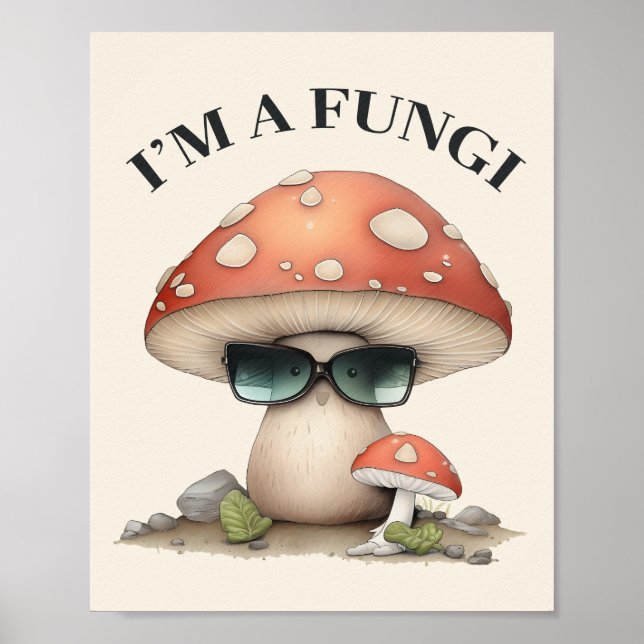 "I'm A Fungi" Cute Mushroom with Sunglasses Poster (Front)