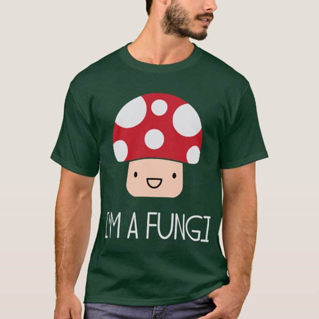 I'm a Fungi Fun Guy Mushroom T-Shirt (Front)