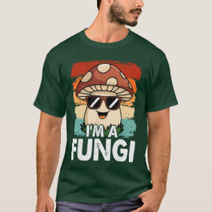 Im A Fungi Fun Mushrooms Fun Guy Pun Biology Fungi T-Shirt