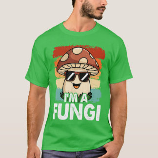 Im A Fungi Fun Mushrooms Fun Guy Pun Biology Fungi T-Shirt