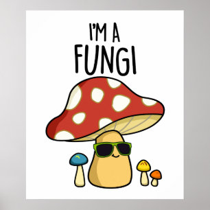 I'm A Fungi Funny Mushroom Pun Poster