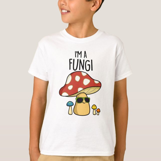 I'm A Fungi Funny Mushroom Pun  T-Shirt (Front)