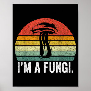 I'm A Fungi Shirt Funny Mushrooms Fun Guy Pun Biol Poster