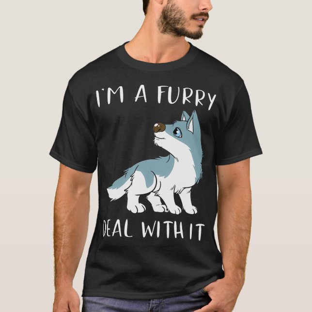 I'm A Furry Deal With It  Cute Furry Fandom Fursui T-Shirt (Front)