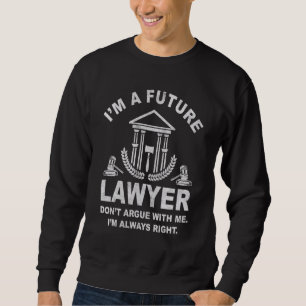 I'm A Future Lawyer Paralegal Justice Law Attorney Sweatshirt
