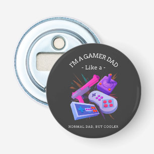 I'm A Gamer Dad Like A Normal Dad, But Cooler Bottle Opener