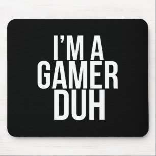 I'm A Gamer Duh - Funny Halloween Video Game Costu Mouse Mat