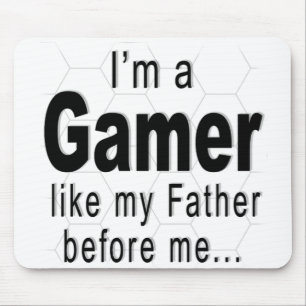 I'm a GAMER like my Father before me Mousepad