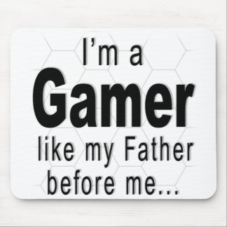 I'm a GAMER like my Father before me Mousepad