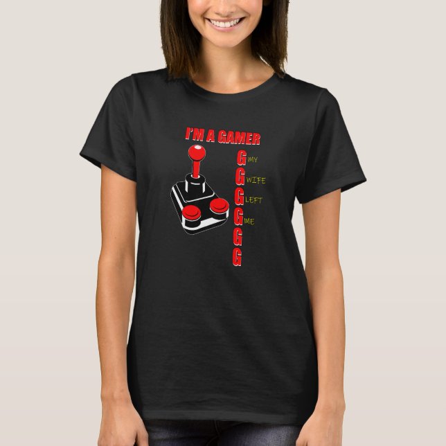 I'm A Gamer My Wife Left Me  Gaming Meme Joystick  T-Shirt (Front)