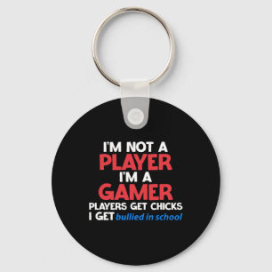I'm A Gamer Players Get Chicks I Get Bullied In Sc Key Ring