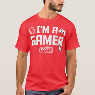 I'm A Gamer Video Game Player Gaming Nerd Geek Pc T-Shirt