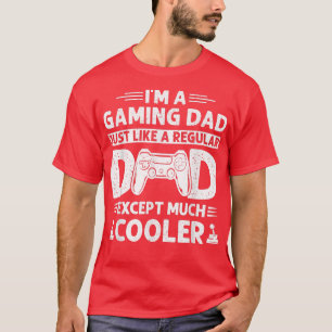 I'm A Gaming Dad Console Gamer Video Game Player F T-Shirt