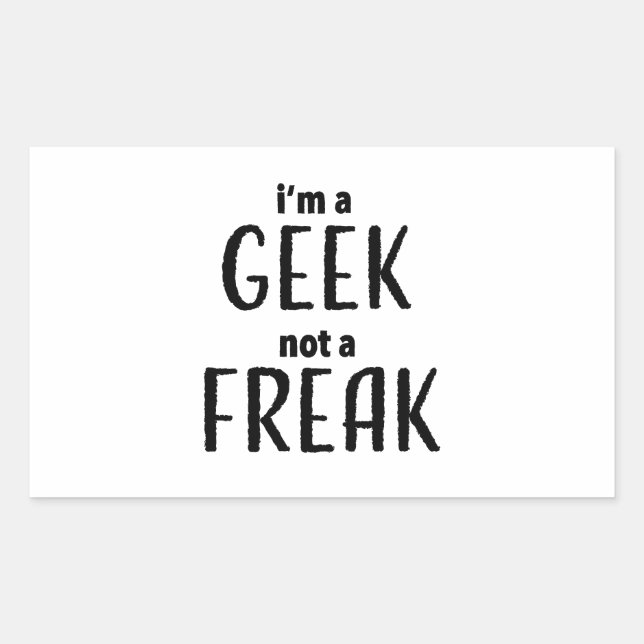 I'm a Geek Not a Freak Rectangular Sticker (Front)