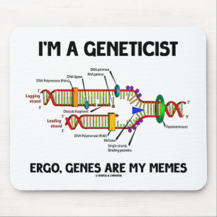 I'm A Geneticist Ergo Genes Are My Memes (DNA) Mouse Mat