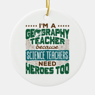 I'm a Geography Teacher Funny Heroes Appreciation Ceramic Tree Decoration