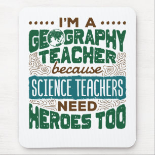 I'm a Geography Teacher Funny Heroes Appreciation Mouse Mat
