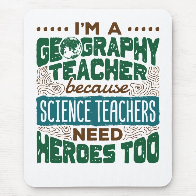I'm a Geography Teacher Funny Heroes Appreciation Mouse Mat (Front)