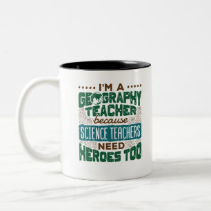 I'm a Geography Teacher Funny Heroes Appreciation Two-Tone Coffee Mug
