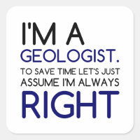 I'M A GEOLOGIST ASSUME I'M RIGHT