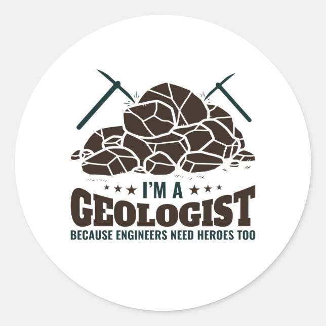 I'm a Geologist Because Engineers Need Heroes Classic Round Sticker (Front)